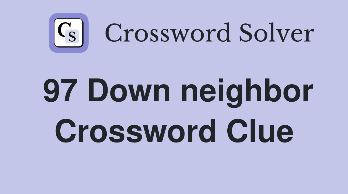 97 Down neighbor Crossword Clue
