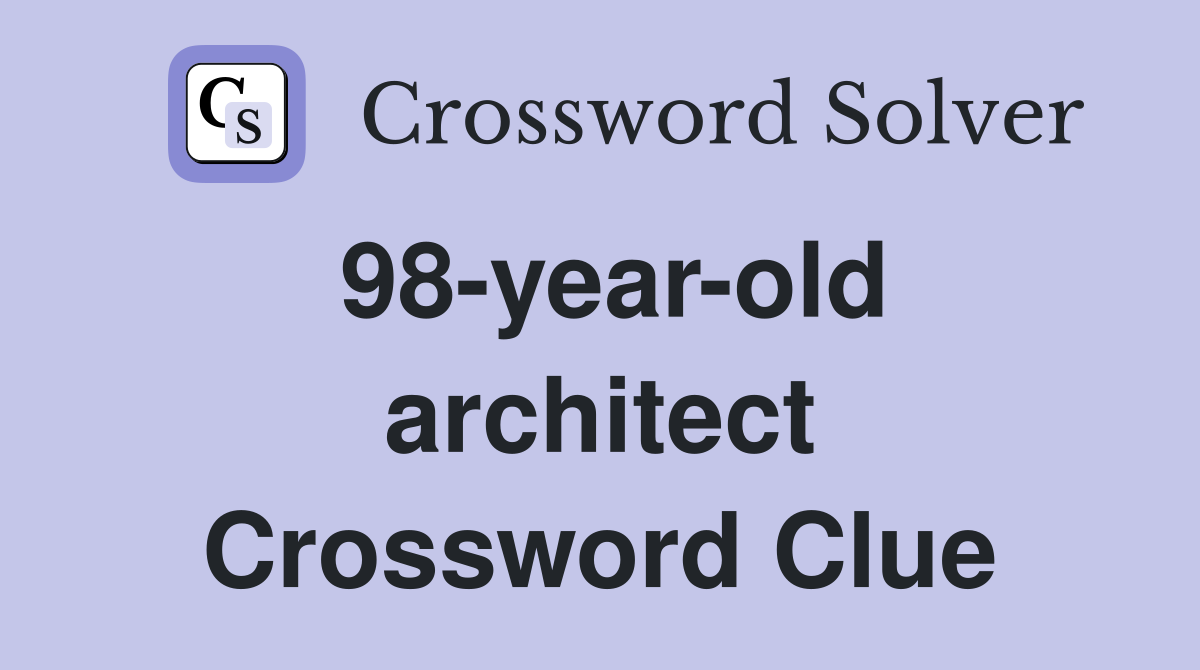 98-year-old architect Crossword Clue