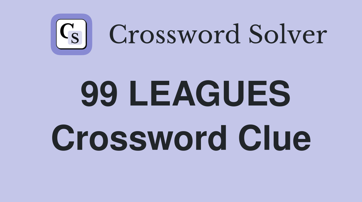 99 LEAGUES Crossword Clue