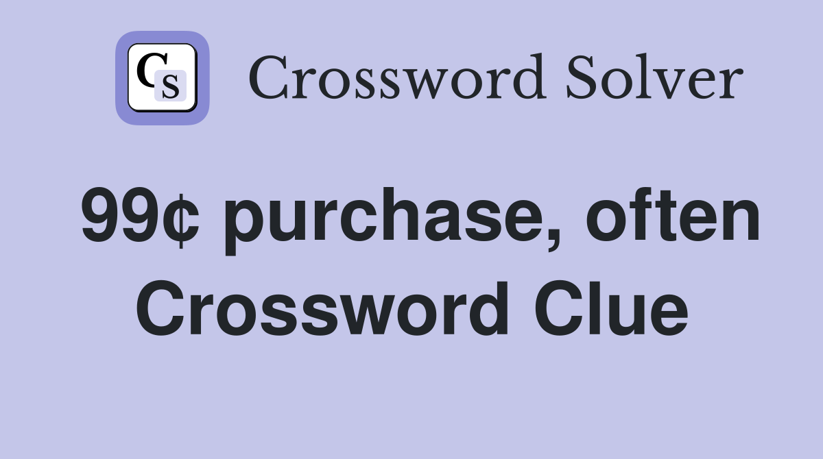 99¢ purchase, often Crossword Clue