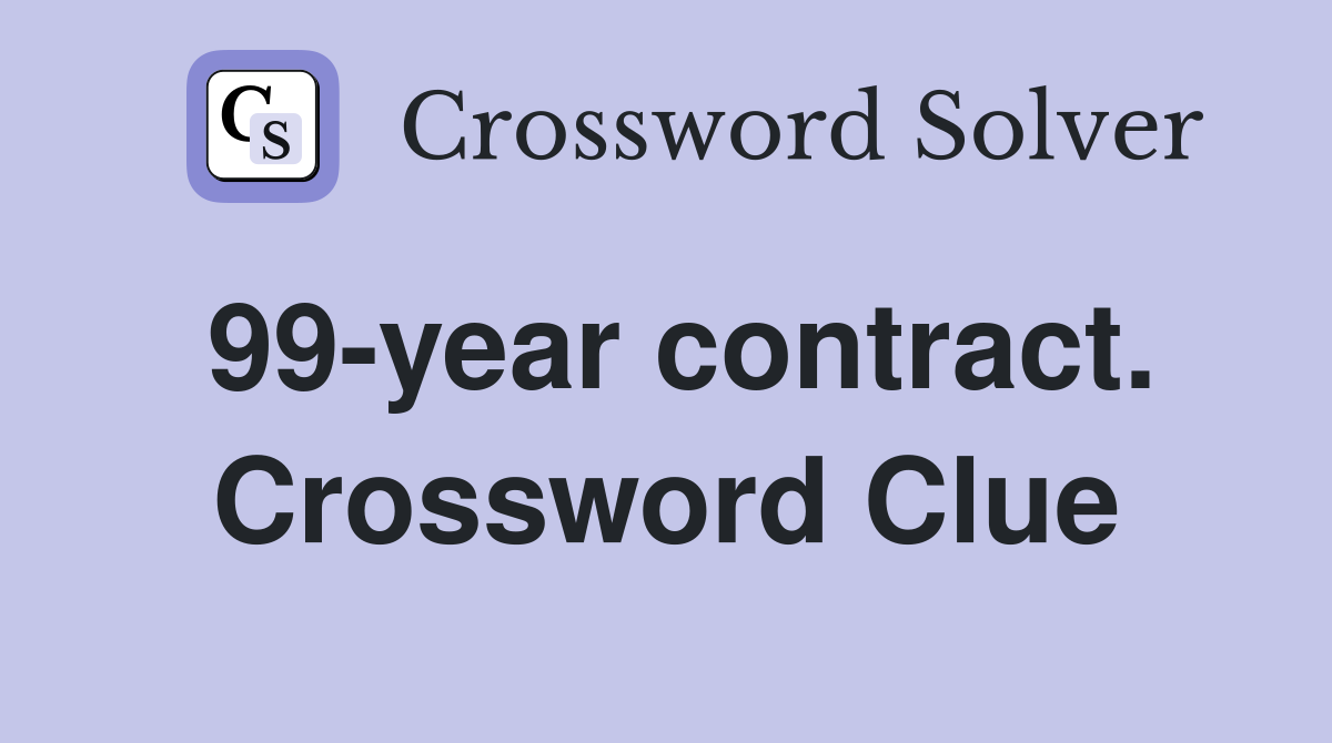 99-year contract. Crossword Clue
