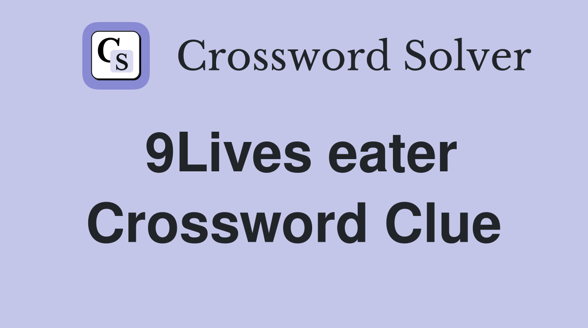 9Lives eater Crossword Clue