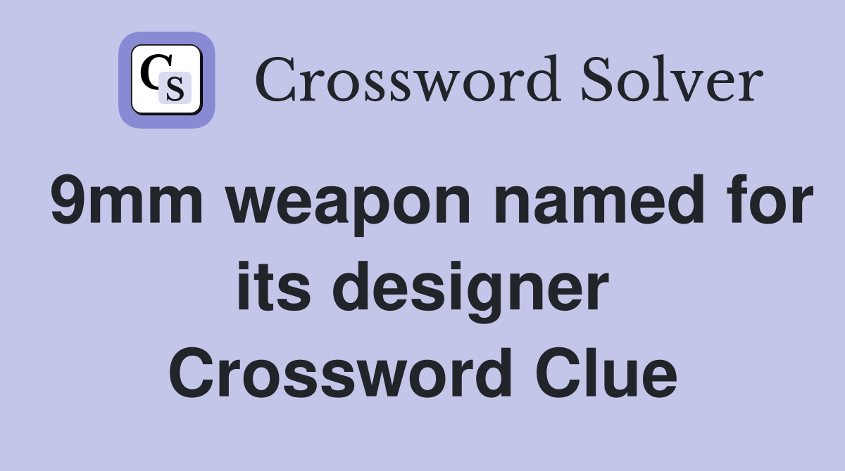 9mm weapon named for its designer Crossword Clue