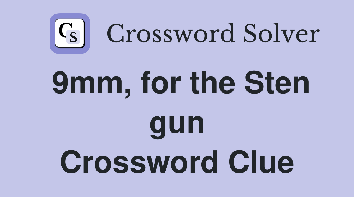 9mm, for the Sten gun Crossword Clue