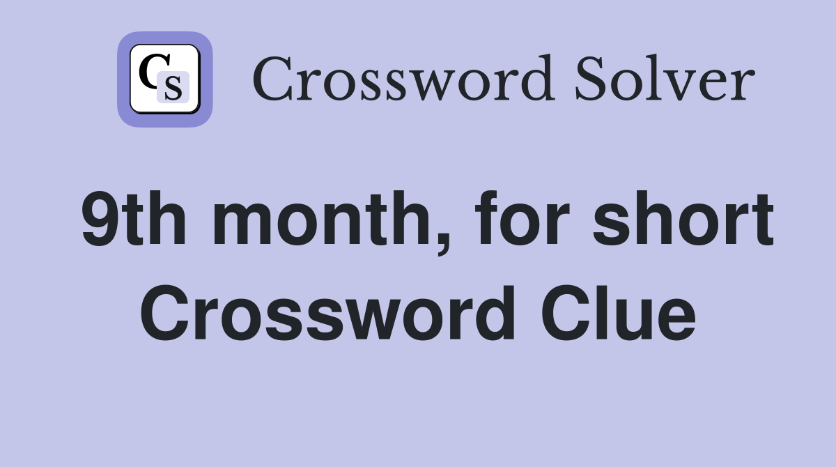 9th month, for short Crossword Clue