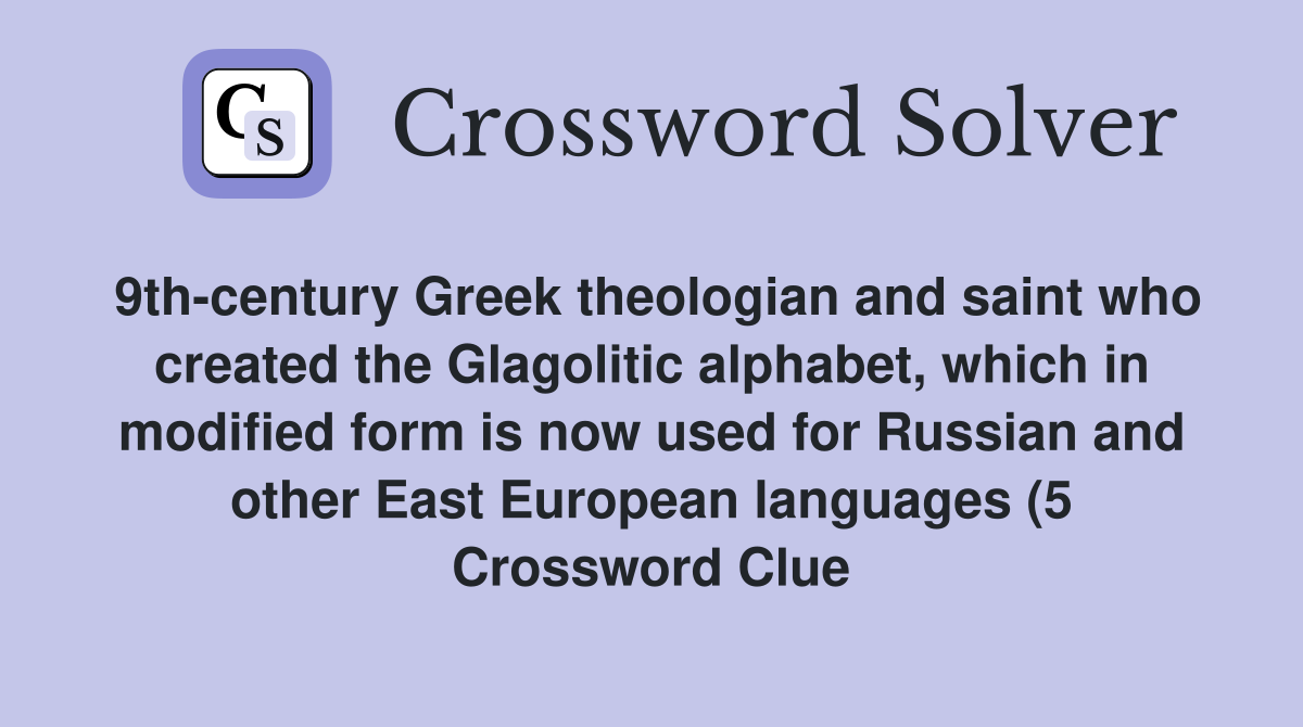 9th century Greek theologian and saint who created the Glagolitic 9th century Greek theologian and saint who created the Glagolitic