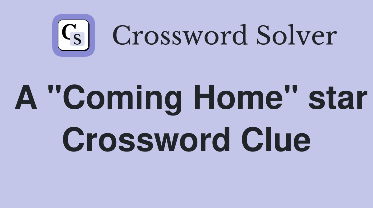 A "Coming Home" star Crossword Clue