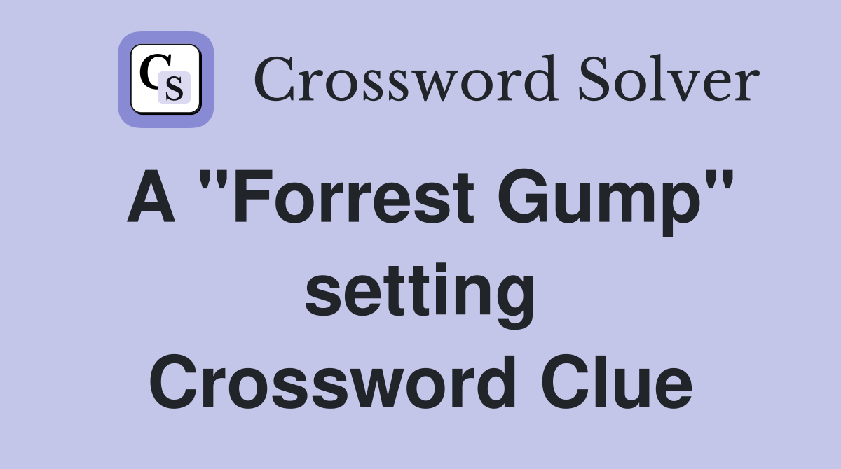 A "Forrest Gump" setting Crossword Clue