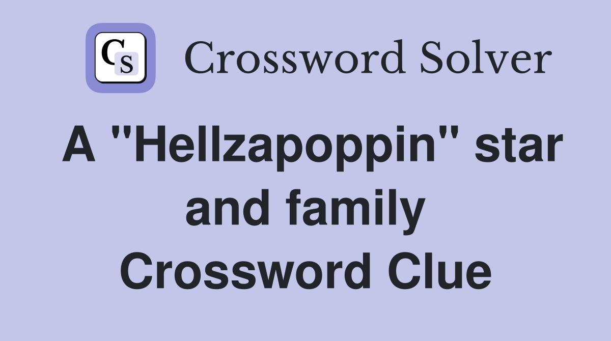 A "Hellzapoppin" star and family Crossword Clue
