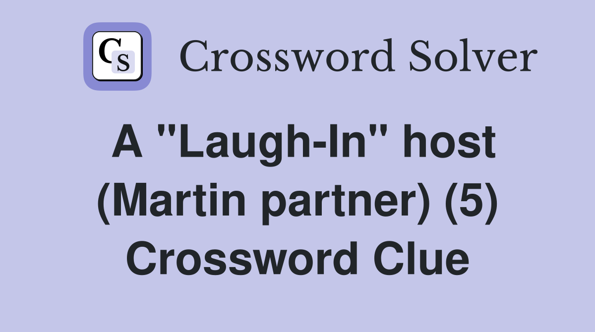 A "Laugh-In" host (Martin partner) (5) Crossword Clue
