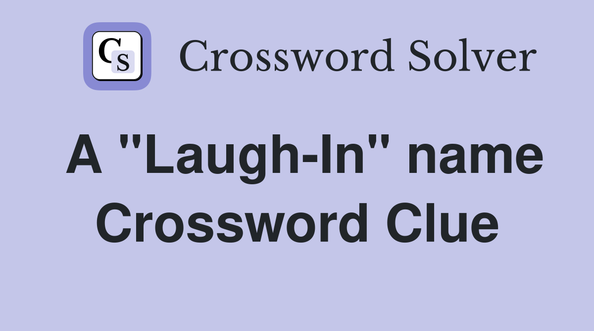 A "Laugh-In" name Crossword Clue