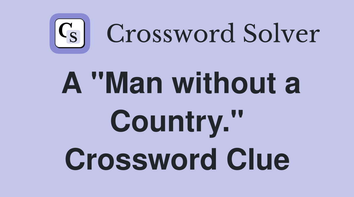 A "Man without a Country." Crossword Clue