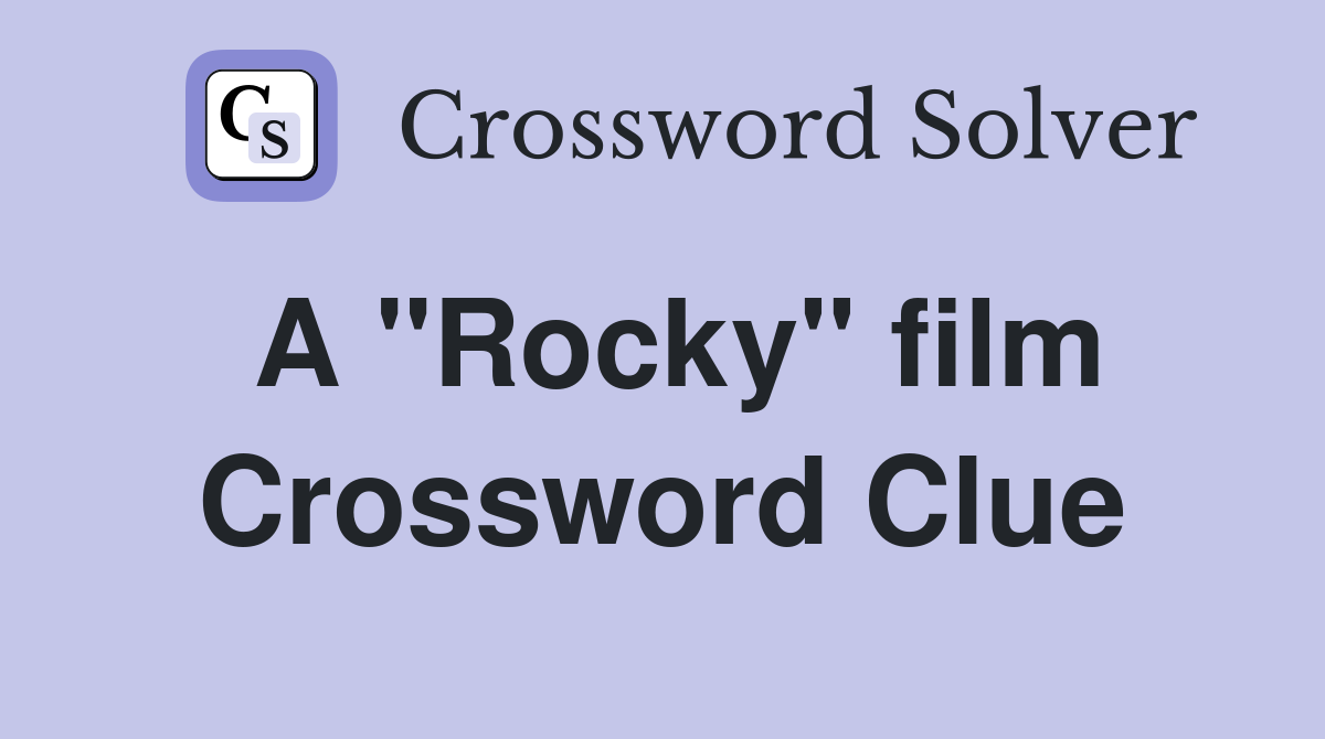 A "Rocky" film Crossword Clue