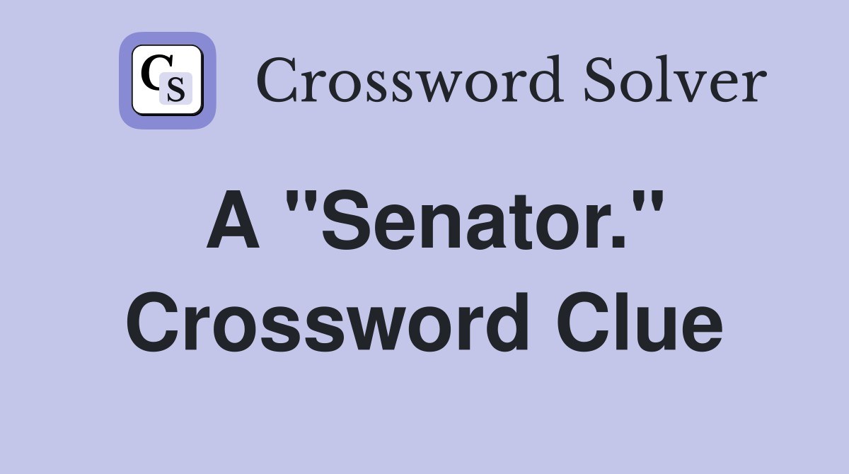 A "Senator." Crossword Clue