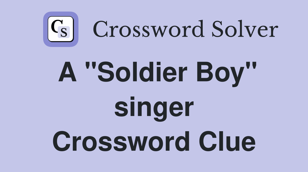 A "Soldier Boy" singer Crossword Clue