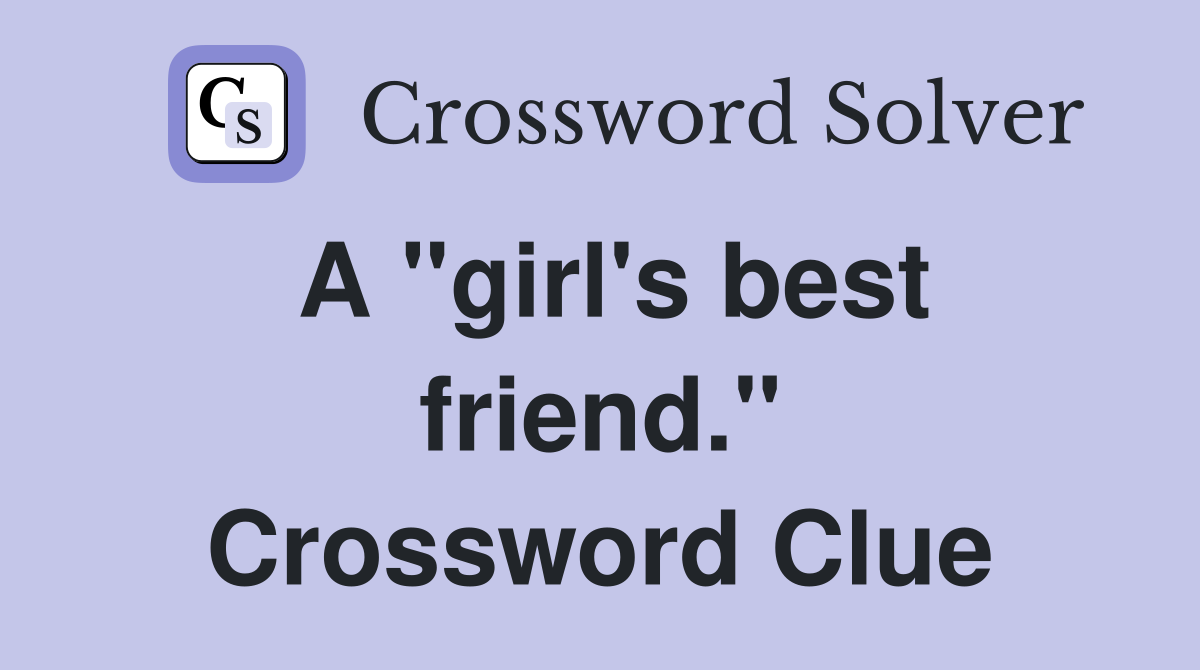A "girl's best friend." Crossword Clue