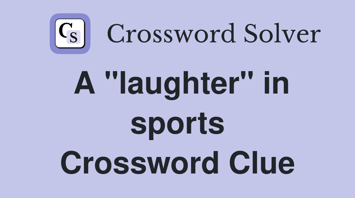 A "laughter" in sports Crossword Clue
