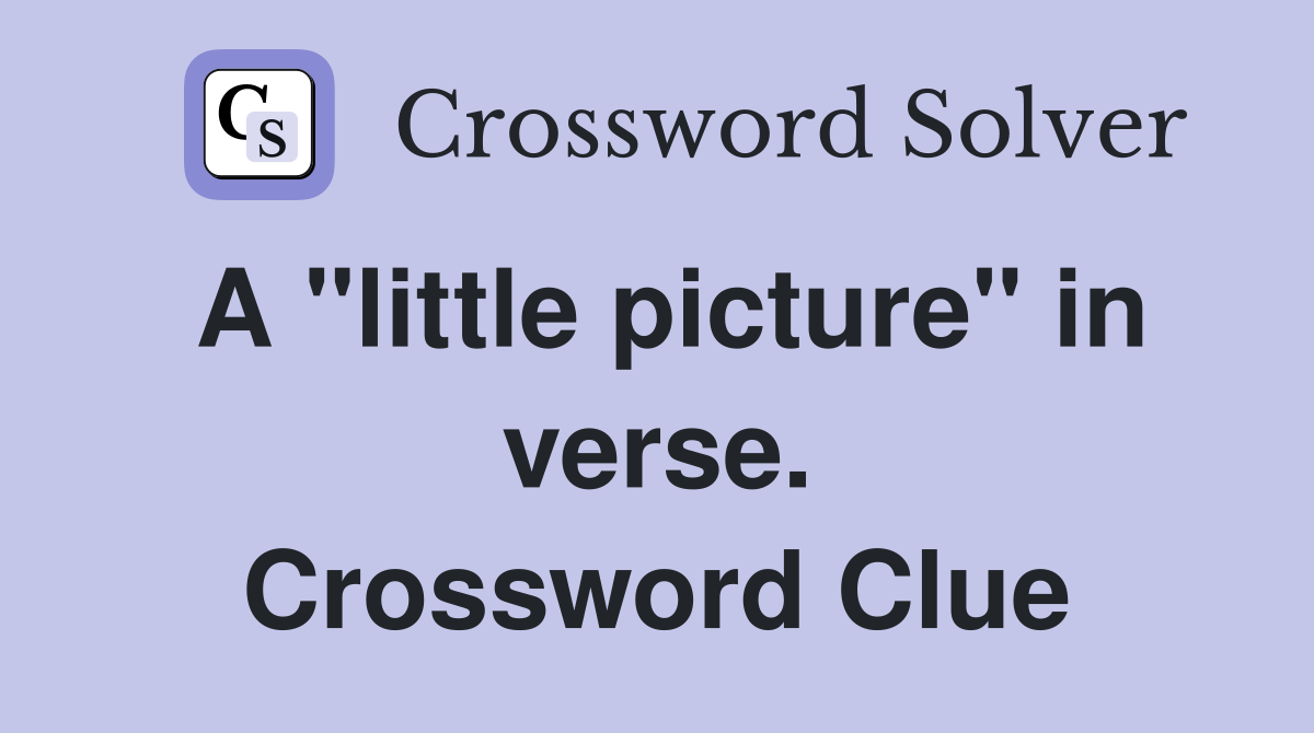 A "little picture" in verse. Crossword Clue