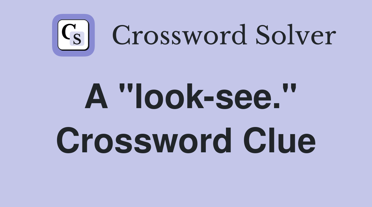 A "look-see." Crossword Clue