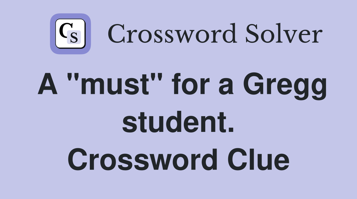 A "must" for a Gregg student. Crossword Clue