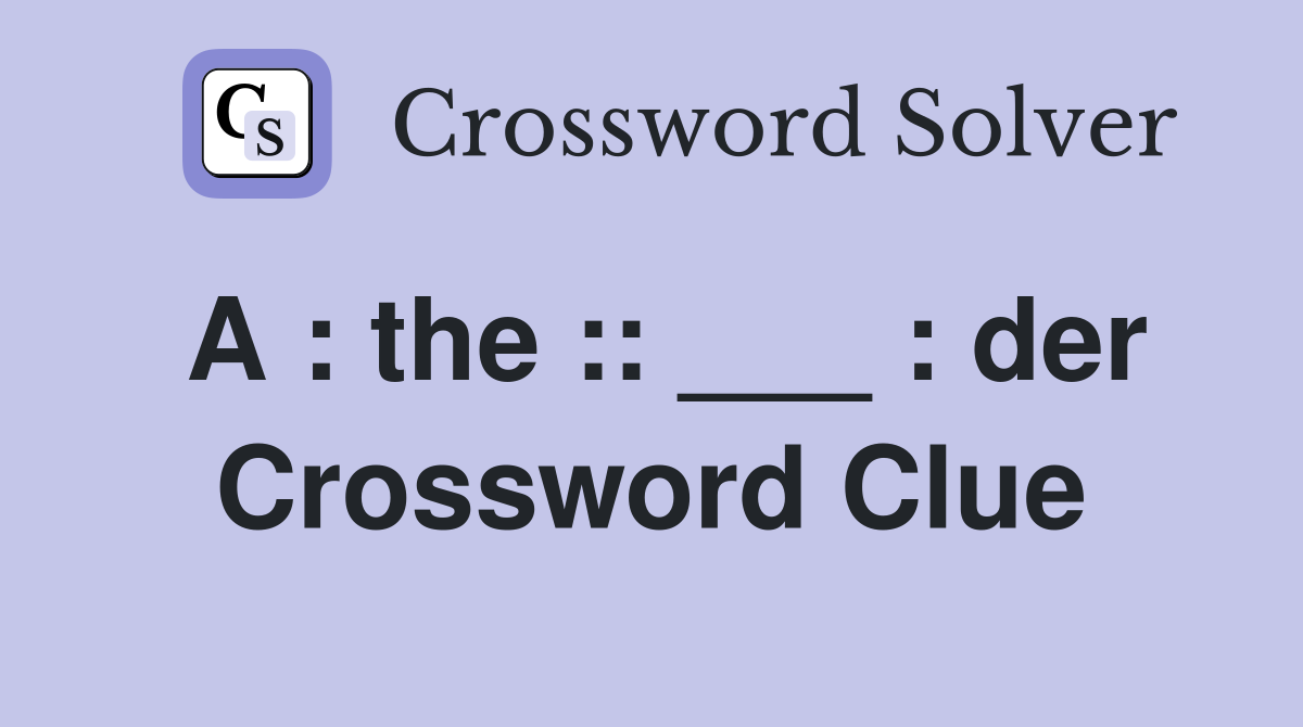 A : the :: ___ : der Crossword Clue