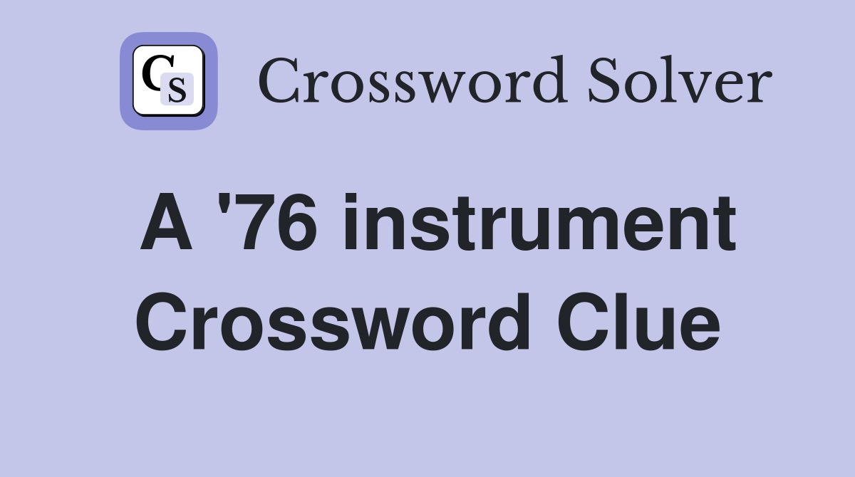A '76 instrument Crossword Clue