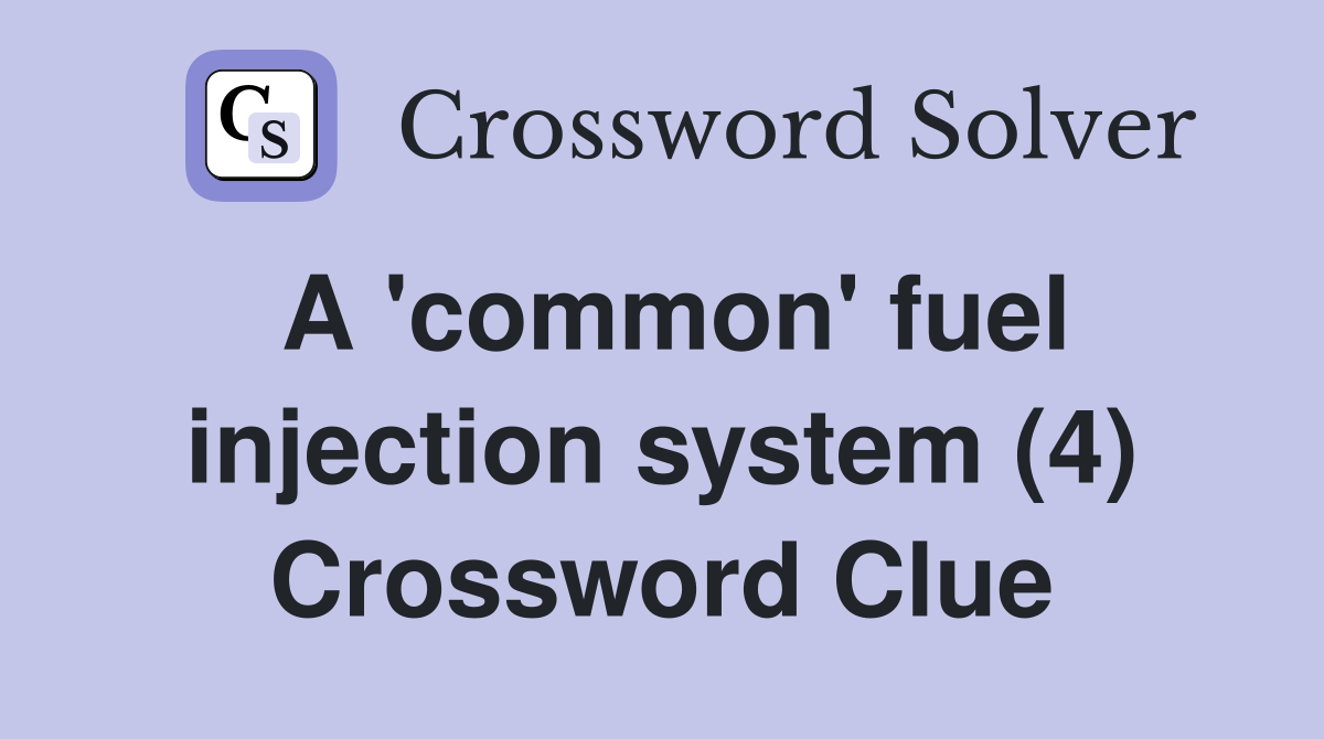 A 'common' fuel injection system (4) Crossword Clue