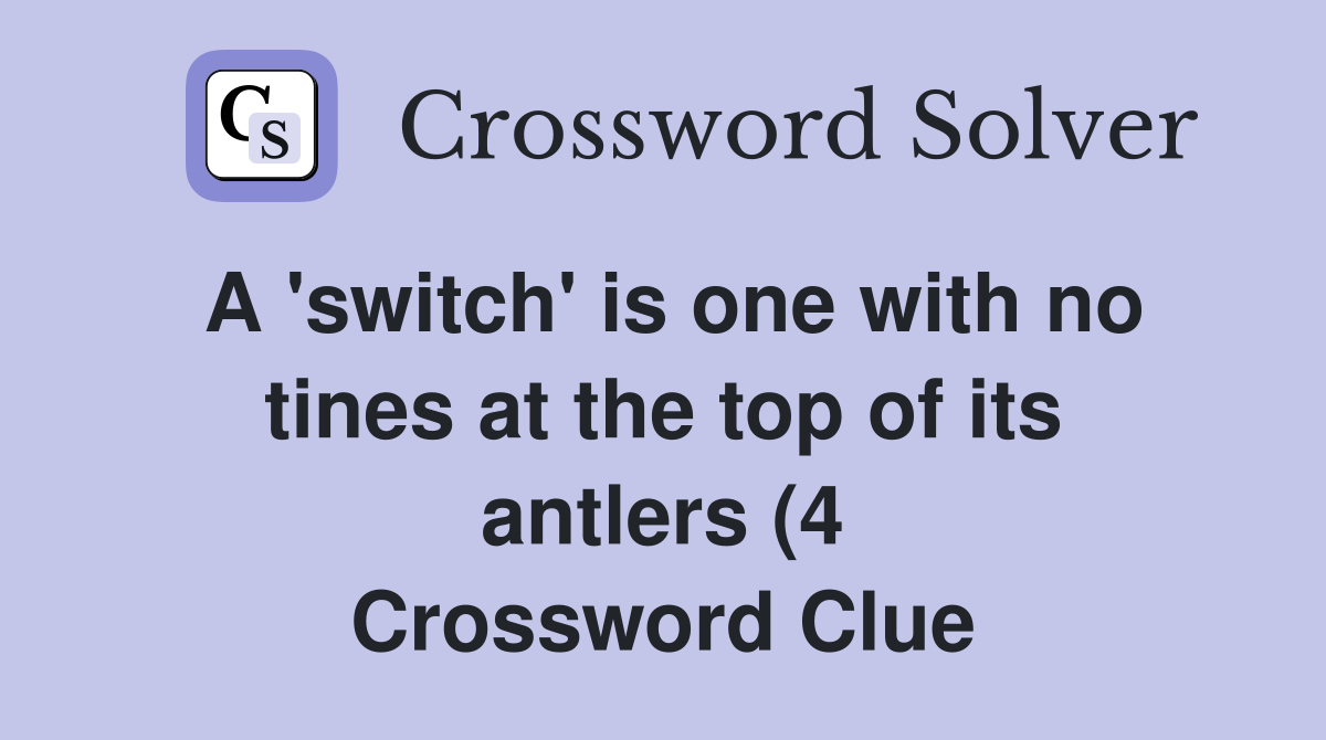 A #39 switch #39 is one with no tines at the top of its antlers (4 A #39 switch #39 is one with no tines at the top of its antlers (4