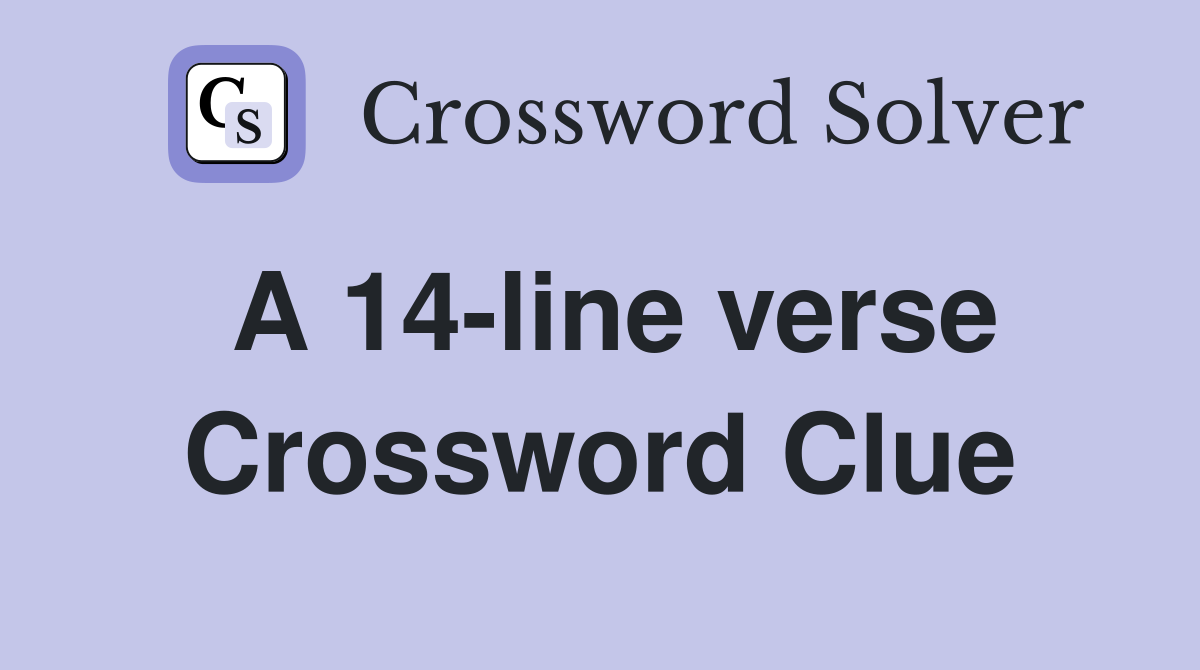 A 14-line verse Crossword Clue