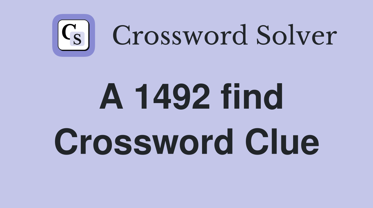 A 1492 find Crossword Clue