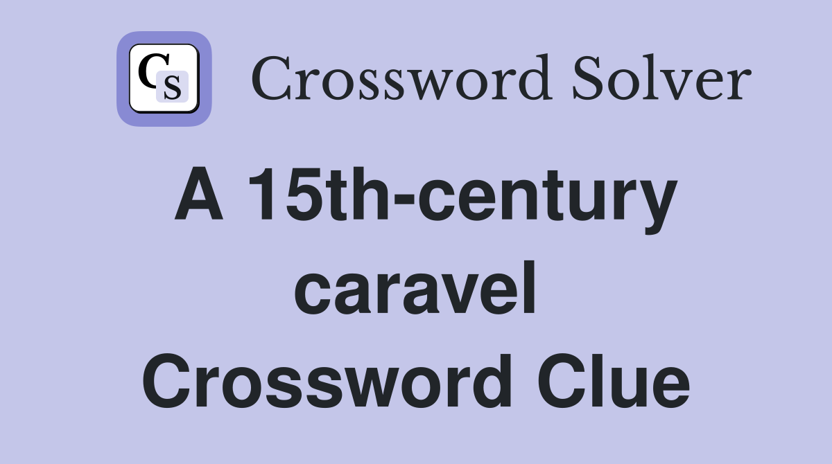 A 15th-century caravel Crossword Clue