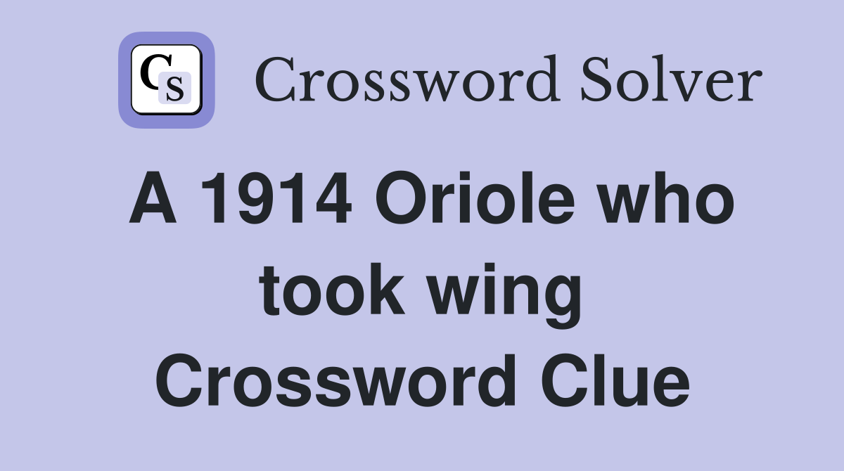 A 1914 Oriole who took wing Crossword Clue