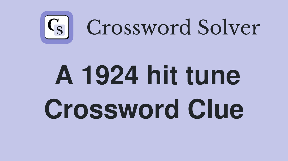 A 1924 hit tune Crossword Clue