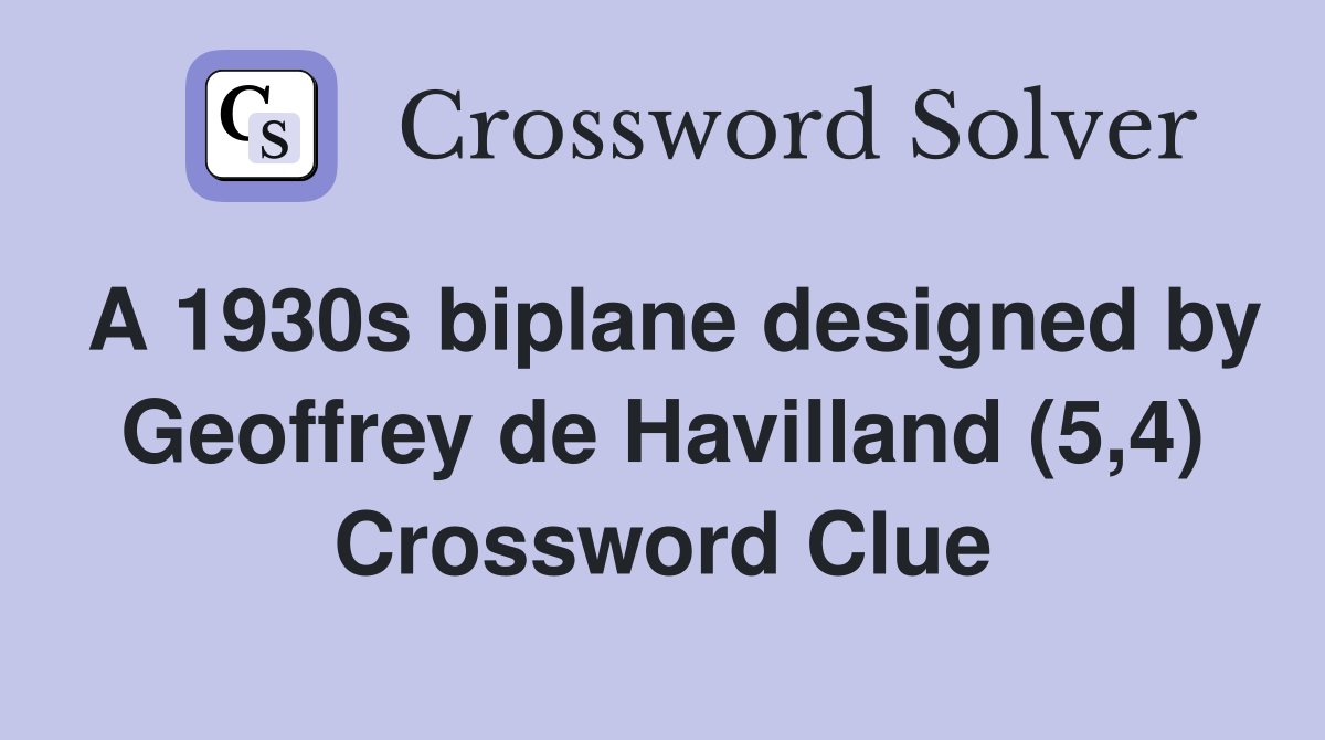 A 1930s biplane designed by Geoffrey de Havilland (5,4) Crossword Clue