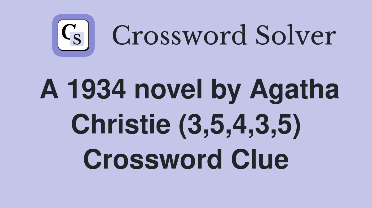 A 1934 novel by Agatha Christie (3,5,4,3,5) Crossword Clue