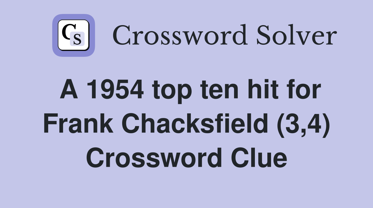A 1954 top ten hit for Frank Chacksfield (3,4) Crossword Clue