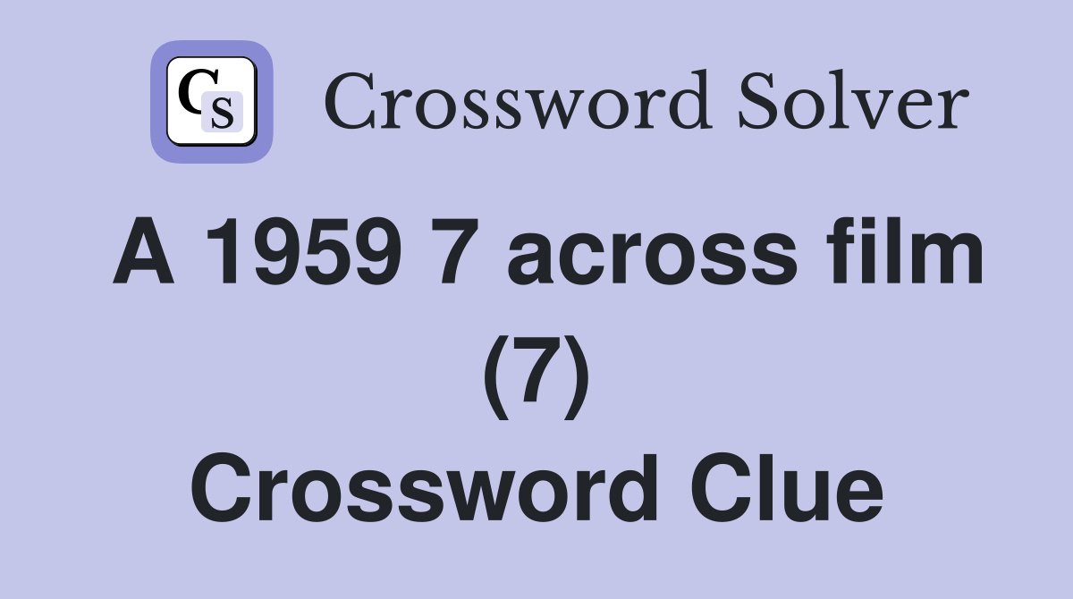 A 1959 7 across film (7) Crossword Clue