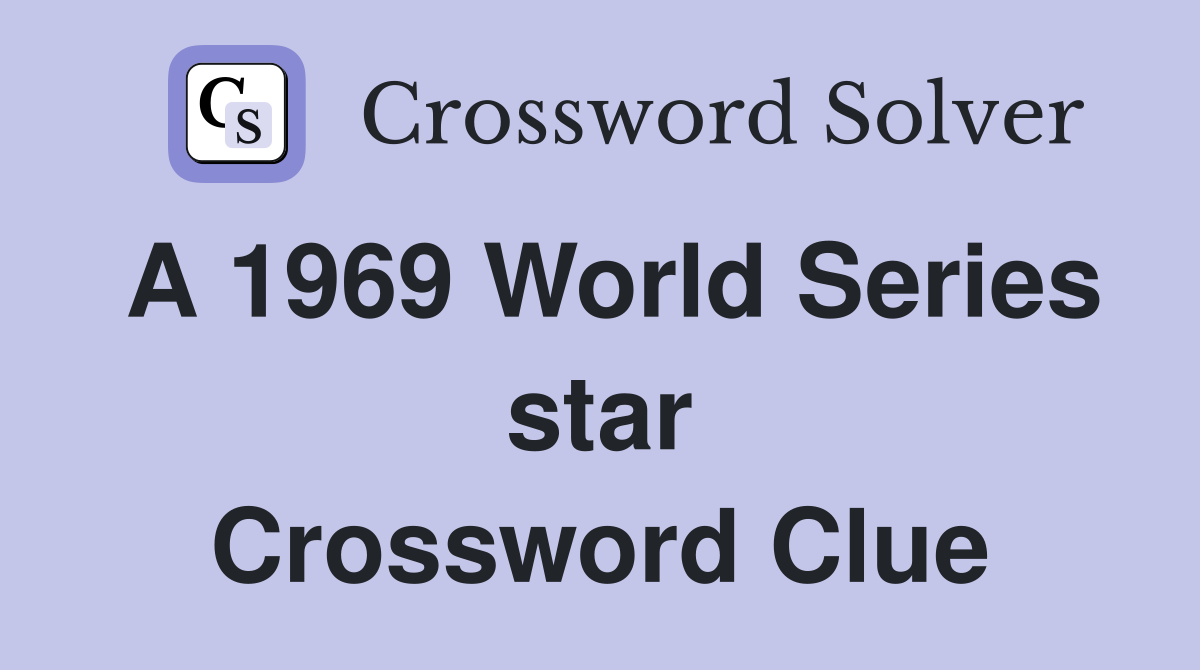 A 1969 World Series star Crossword Clue