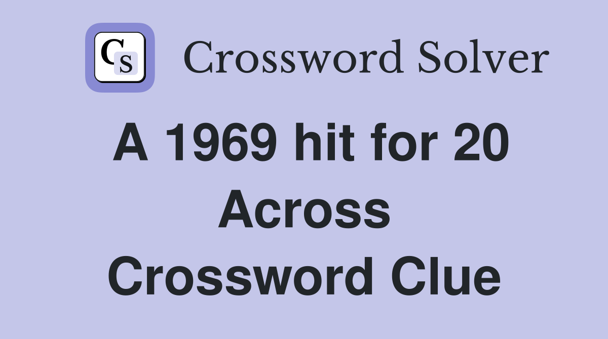 A 1969 hit for 20 Across Crossword Clue