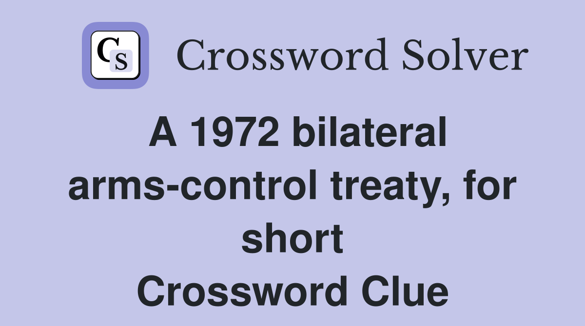 A 1972 bilateral arms-control treaty, for short Crossword Clue