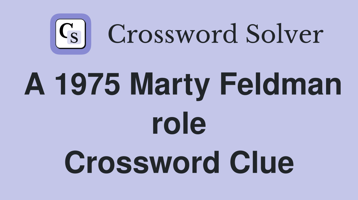 A 1975 Marty Feldman role Crossword Clue