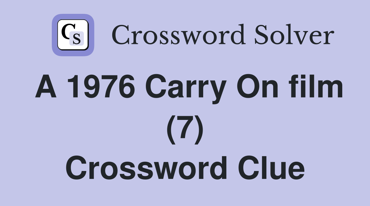 A 1976 Carry On film (7) Crossword Clue