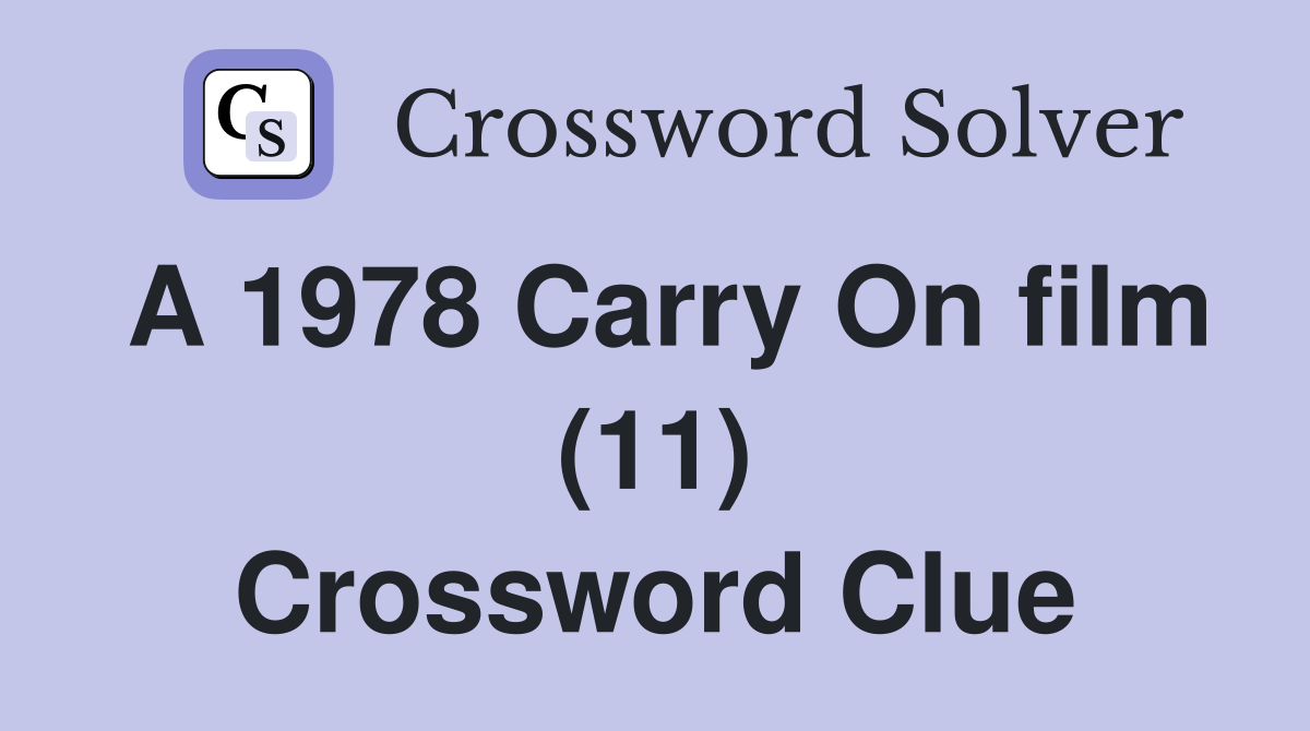 A 1978 Carry On film (11) Crossword Clue
