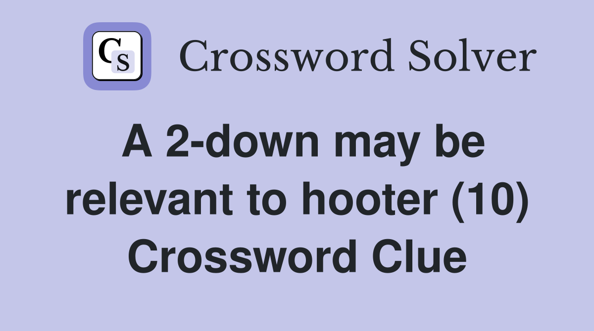 A 2-down may be relevant to hooter (10) Crossword Clue