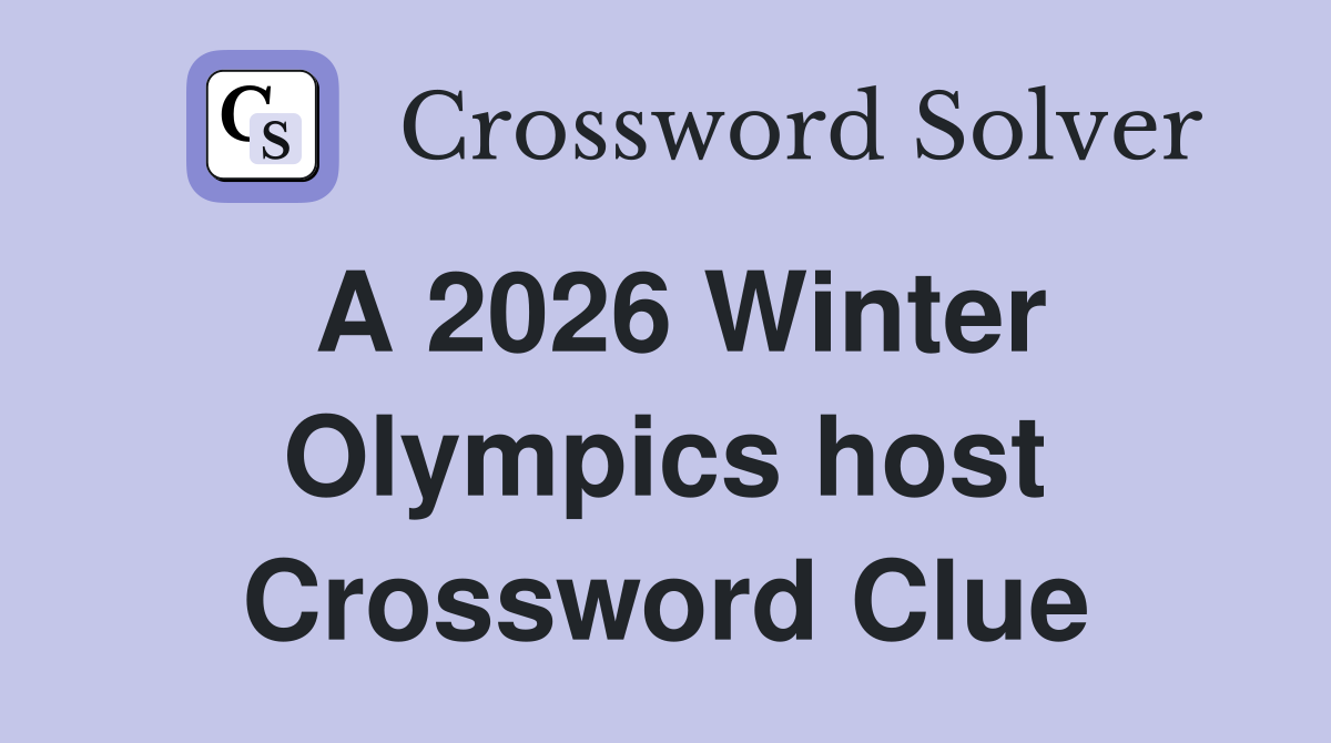 A 2026 Winter Olympics host Crossword Clue