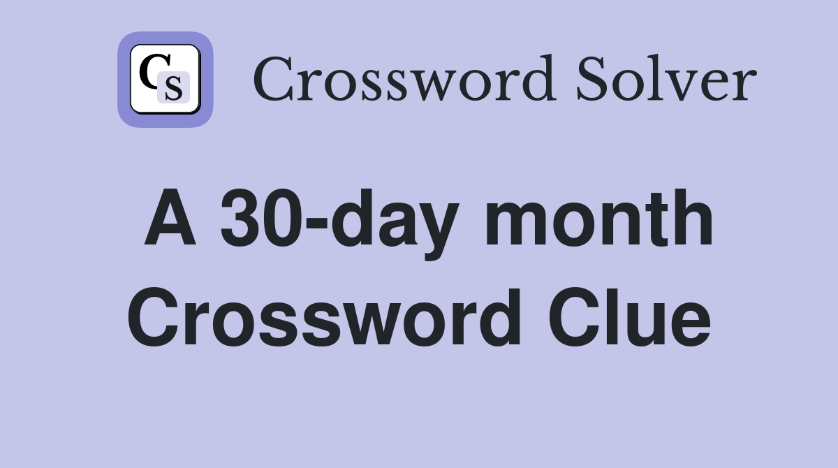 A 30-day month Crossword Clue