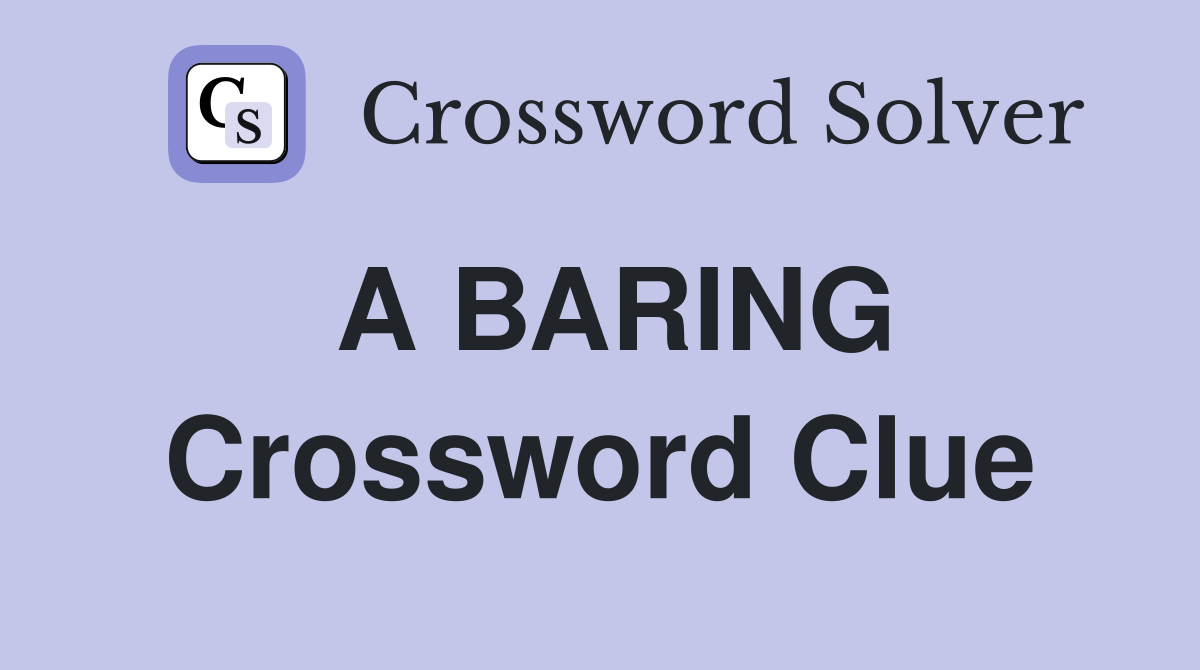 A BARING Crossword Clue