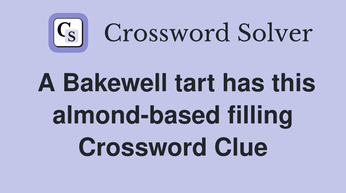 A Bakewell tart has this almond-based filling Crossword Clue