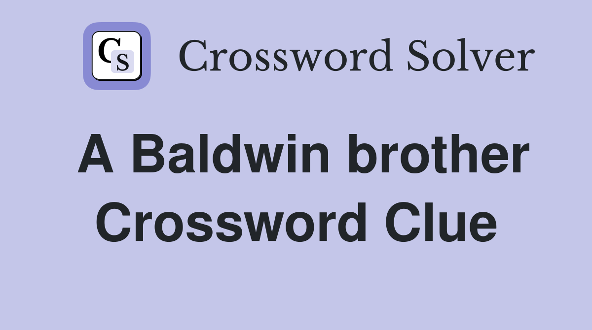 A Baldwin brother Crossword Clue