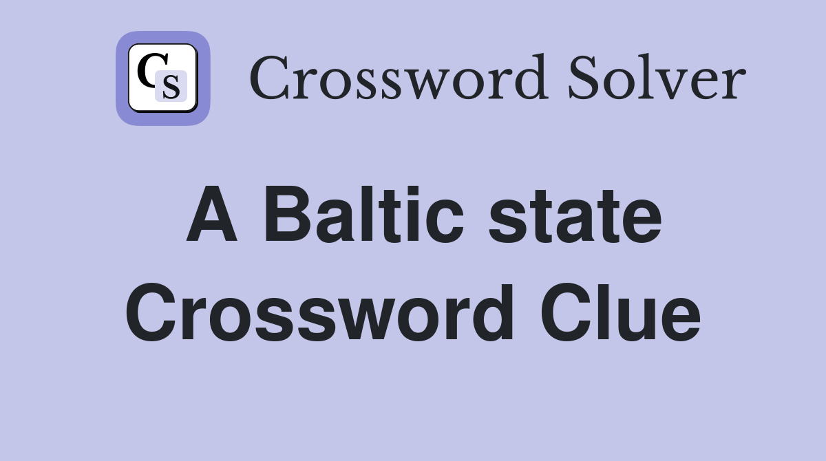 A Baltic state Crossword Clue